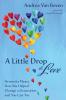 A Little Drop of Love: Henrietta Mears How She Helped Change a Generation and You Can Too