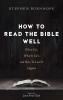 How to Read the Bible Well: What It Is What It Isn't and How To Love It (Again)