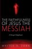 The Faithfulness of Jesus the Messiah: A Gospel Emphasis