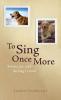 To Sing Once More: Sorrow Joy and the Dog I Loved