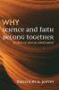 Why Science and Faith Belong Together: Stories of Mutual Enrichment