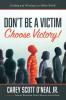 Don't Be a Victim: Choose Victory!