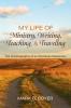 My Life of Ministry Writing Teaching and Traveling: The Autobiography of an Old Mines Missionary