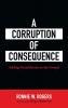 A Corruption of Consequence: Adding Social Justice to the Gospel