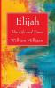 Elijah: His Life and Times