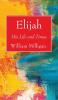 Elijah: His Life and Times