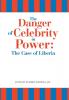 The Danger of Celebrity in Power