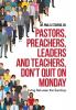 Pastors Preachers Leaders and Teachers Don't Quit on Monday