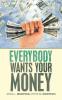 Everybody Wants Your Money