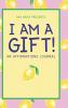 I Am a Gift!