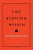 Fire Burning Within: Fiercely Taking on Life to Achieve Victory with God Leading You Every Step of the Way