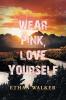 Wear Pink Love Yourself