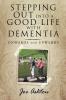 Stepping out into a Good Life with Dementia: Onwards and Upwards