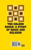 The Golden Bough: A Study of Magic and Religion