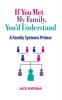 If You Met My Family You'd Understand: A Family Systems Primer