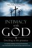 Intimacy with God: Dwelling in His presence