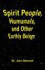 Spirit People Humanals and Other Earthly Beings