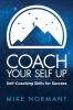 Coach Your Self Up: Self-Coaching Skills for Success