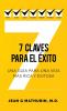 7 Claves Para El Éxito: Una guía para una vida más rica y exitosa