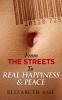 From The Streets to Real Happiness & Peace