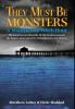 They Must Be Monsters: A Modern-Day Witch Hunt The untold story behind the McMartin phenomenon: the longest most expensive criminal case in U.S. history