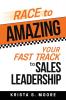 Race To Amazing: Your Fast Track to Sales Leadership