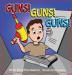 Guns! Guns! Guns!: A Kid's Guide to Gun Safety.