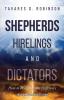 Shepherds Hirelings and Dictators 10th Anniversary Edition: How to Recognize the Difference