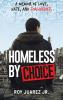 Homeless by Choice: A Memoir of Love Hate and Forgiveness