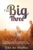 The Big Three: Helping you build powerful and loving relationships with yourself others and God