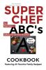 Super Chef ABC's Cookbook: Learn The ABC's Based On Cooking: 1