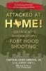 Attacked at Home!: A Green Beret's Survival Story of the Fort Hood Shooting