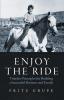 Enjoy the Ride: Timeless Principles for Building a Successful Business and Family