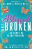 Blessed Not Broken: The Power of Transformation: 3