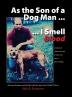 As the Son of a Dog Man ... I Smell Blood: Norman Kemmer and his life with the American Pit Bull Terrier: 1