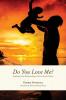 Do You Love Me?: Exploring Our Relationships with God and Others