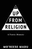 Up From Religion: A Poetic Memoir