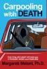 Carpooling With Death: How living with death will make you stronger wiser and fearless