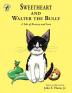 Sweetheart and Walter the Bully: A Tale of Bravery and Love: 1 (Sweetheart Tales)