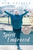 Spirit Embraced: A Guiding Memoir for a Life Authentic and Free