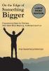 On the Edge of Something Bigger: Empowering Steps for Retirees Who Want More Meaning Fulfillment & Fun