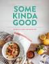 Some Kinda Good: Good Food and Good Company That's What It's All About!: 1