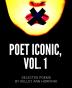 Poet Iconic Vol. 1: Selected Poems by Kelley Ann Hornyak