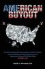 American Buyout: A modest proposal for thwarting global economic collapse saving civilization preserving democracy and paying every citizen of the United States $100000. Cash.