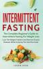 Intermittent Fasting: The Complete Beginner's Guide to Intermittent Fasting For Weight Loss: Cure The Weight Problem And Reverse Chronic Diseases ... to Intermittent Fasting For Weight Loss:: 1