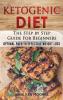 Ketogenic Diet: The Step by Step Guide for Beginners: Optimal Path to Effective Weight Loss: The Step by Step Guide for Beginners:: 1