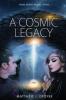 A Cosmic Legacy: From Earth to the Stars: 1 (Our Journey to the Cosmos)