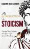 An Introduction to Stoicism: Practical Stoic Wisdom to Conquer Life's Greatest Challenges