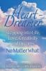 Heart-Dreamer: Stepping into Life Love Creativity and Dreams-No Matter What