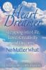 Heart-Dreamer: Stepping into Life Love Creativity and Dreams-No Matter What (SECOND EDITION)